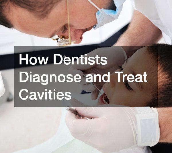 How Dentists Diagnose and Treat Cavities